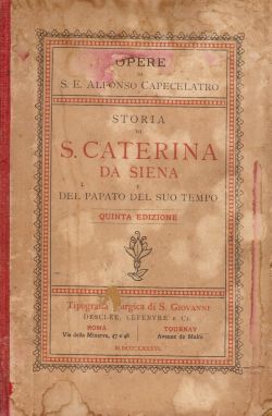 Storia di S. Caterina da Siena e del papato del suo tempo, S. E. Alfonso Capecelatro